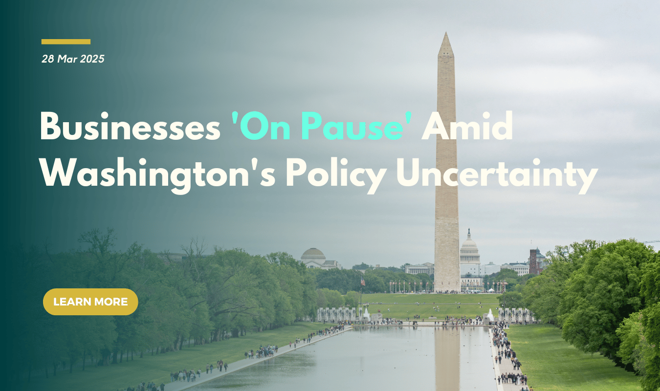 Businesses 'On Pause' Amid Washington's Policy Uncertainty