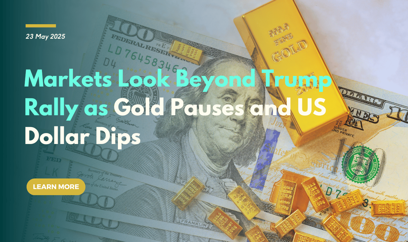 Markets Look Beyond Trump Rally as Gold Pauses and US Dollar Dips