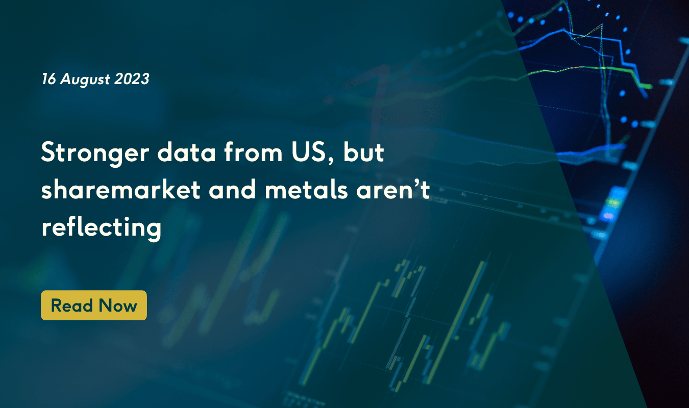 Stronger data from US, but sharemarket and metals aren’t reflecting